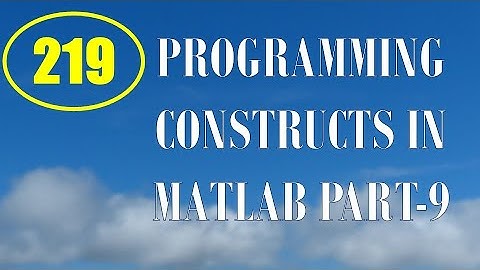 CME | Lecture-219 | Programming Constructs in MATLAB Part-9