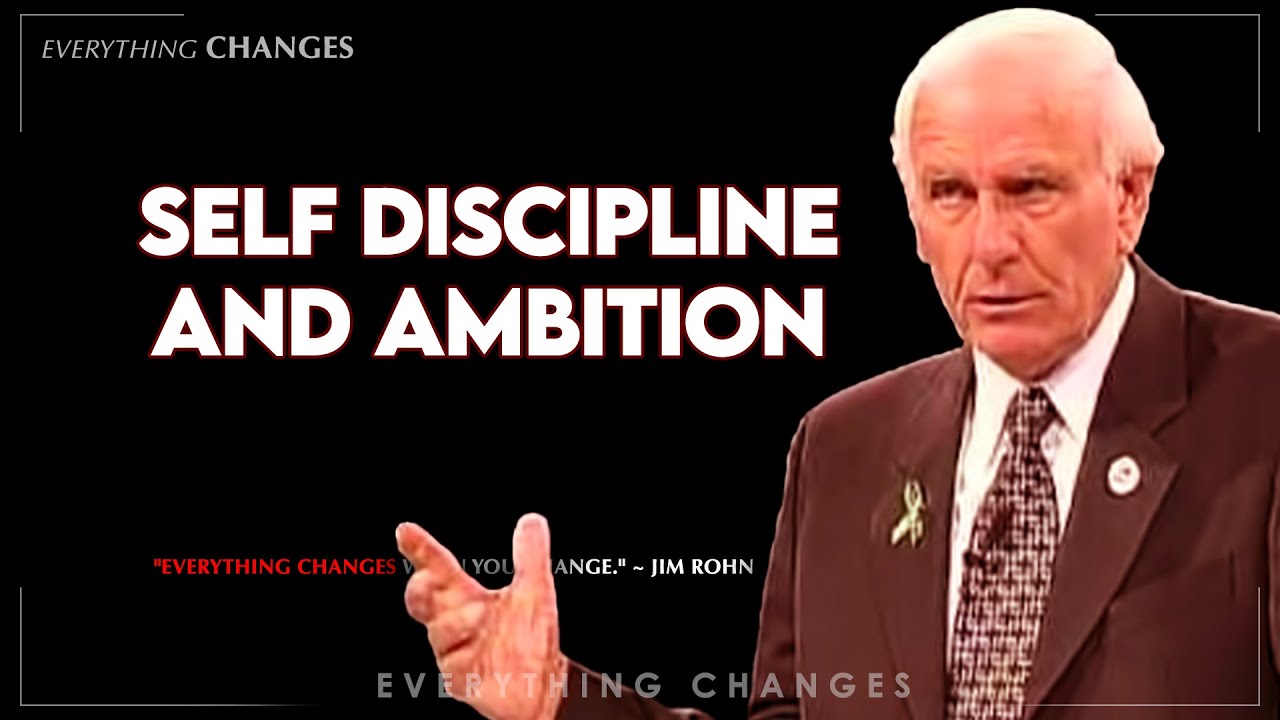 Jim Rohn - Self Discipline and Ambition | Everyting Changes - YouTube