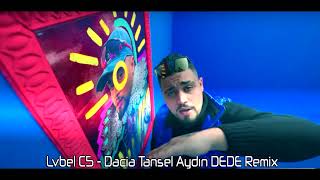 #LvbelC5#Dacia Tansel Aydın DEDE Remix Resimi