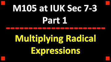 Multiplying Radical Expressions ❖ College Algebra ❖ M105 at IUK