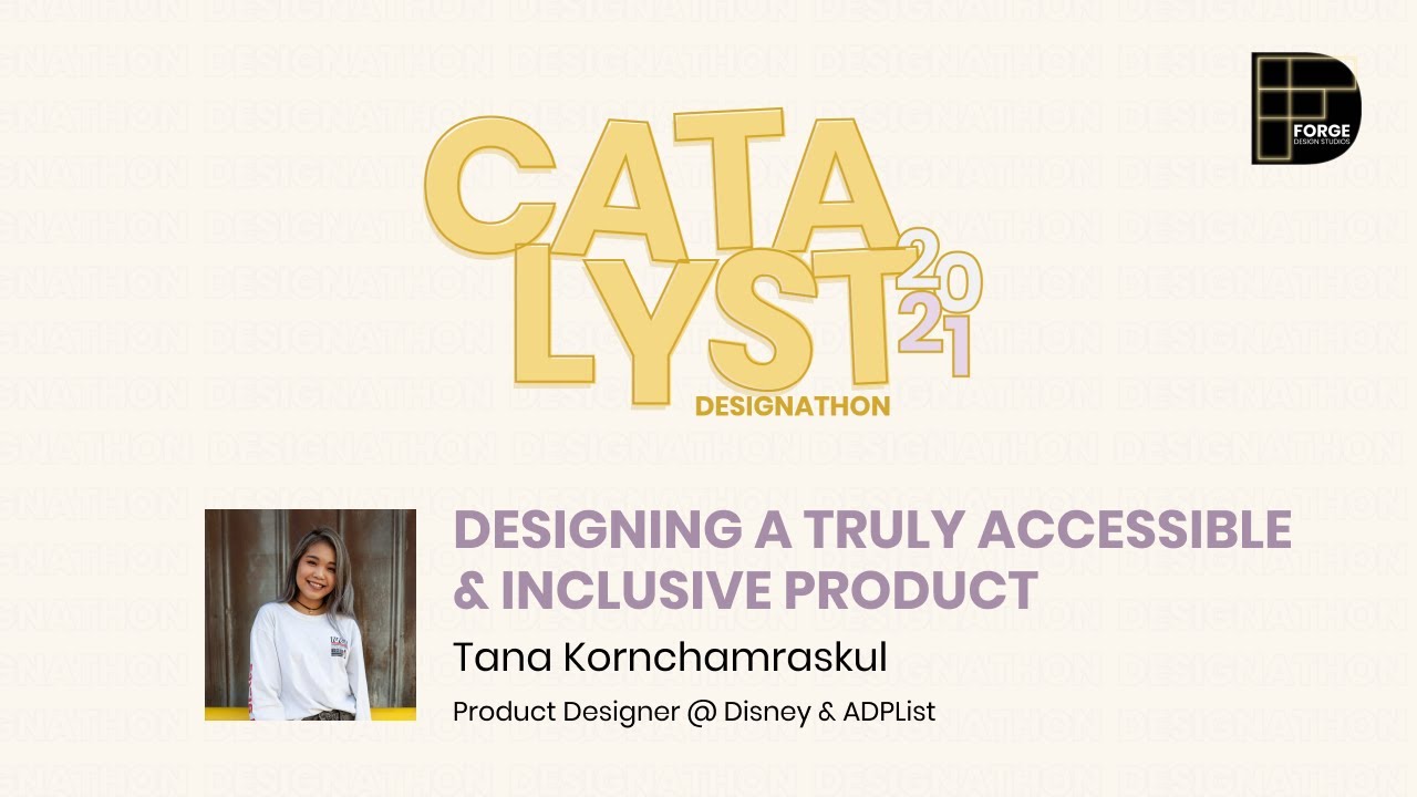 Catalyst 2021: Designing a Truly Accessible & Inclusive Product with Tana Kornchamraskul at Disney
