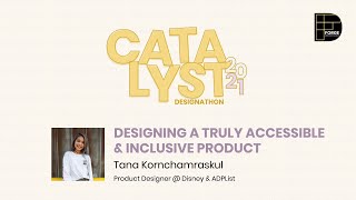Catalyst 2021: Designing a Truly Accessible & Inclusive Product with Tana Kornchamraskul at Disney