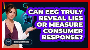 Can EEG Truly Reveal Lies Or Measure Consumer Response? - Neurotech Insight Pro