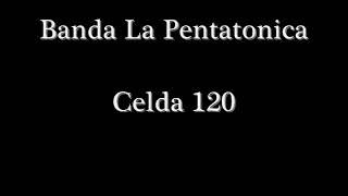 Banda La Pentatonica - Celda 120