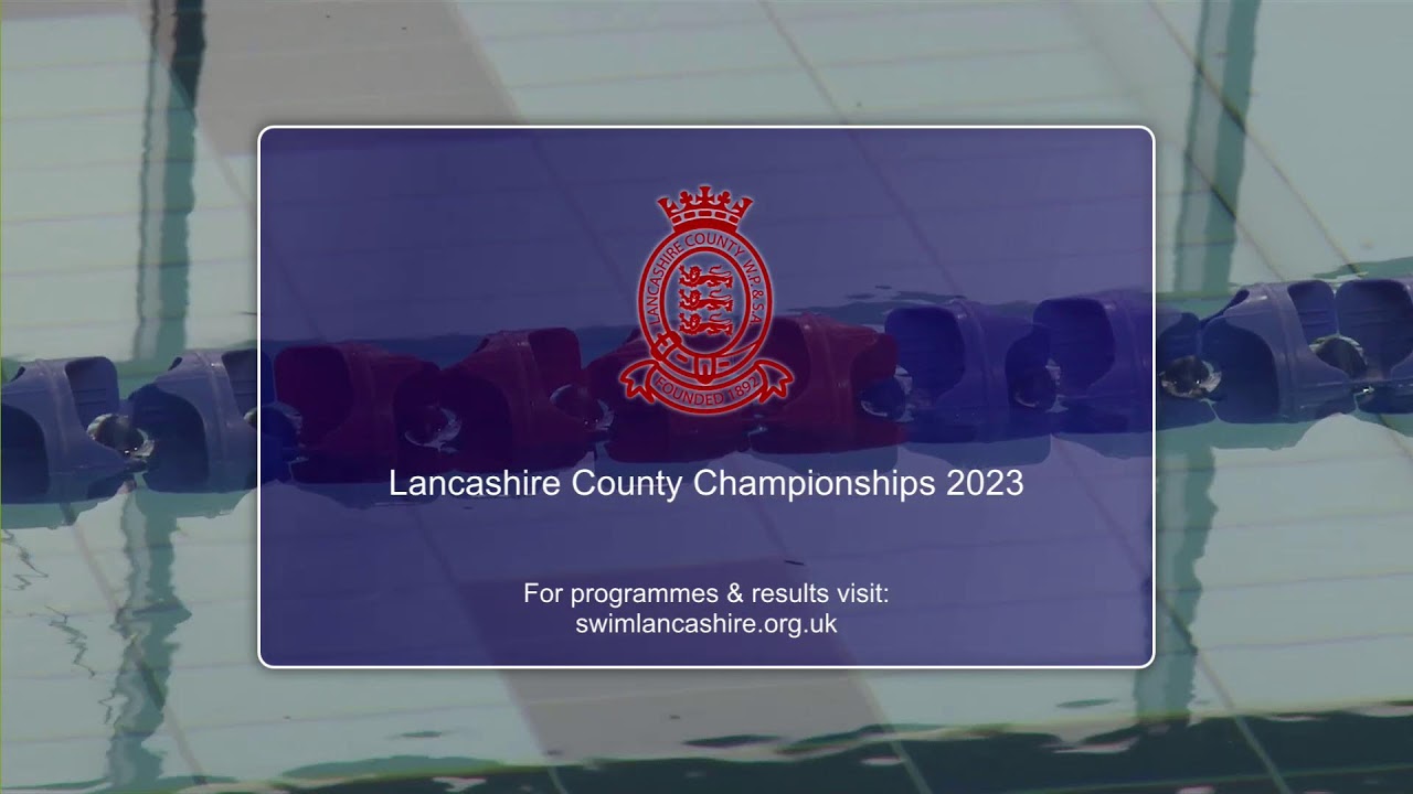 2023 Session 8 Lancashire County Swimming Championships YouTube