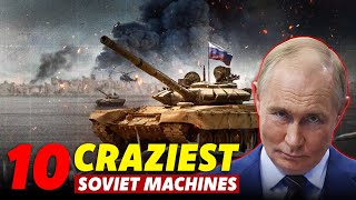 10 Craziest Soviet Machines You Won’t Believe Existed | Stellar Tech