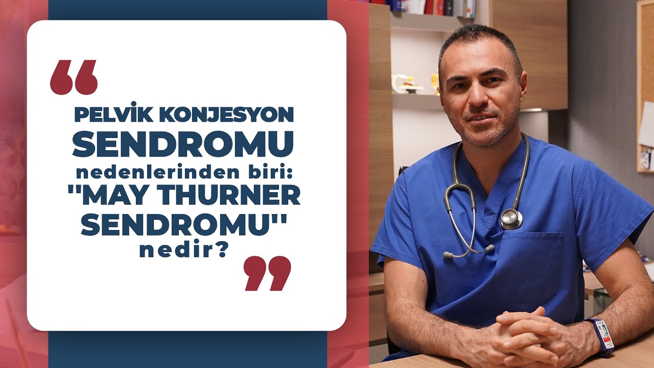 May Thurner Sendromu Nedir? | Pelvik Konjesyon Sendromu Nedenlerinden Biri