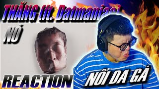 (REACTION) Nó (với Datmaniac) | QUÁ ĐIÊN - NỔI HẾT DA GÀ !!!