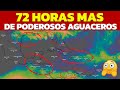 ATENTOS ; TRES DIAS MAS DE LLUVIAS DE EN TOS PAISES DEJARAN INUNDACIONES EXTREMAS Y MAS TRAJEDIAS !