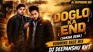 DOGLO KA END ( SAMJHA DENA ) | HUMMING BASS MIX | DJ DEEPANSHU KHT & Dj VIKRAM DELHI | 2026