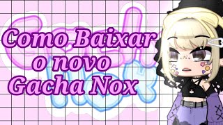 Como baixar o Gacha Nox • Celular - Tutorial 