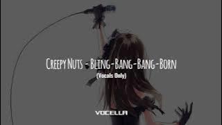 Creepy Nuts - Bling-Bang-Bang-Born (Acapella/Vocals Only)