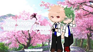 The Flower That didn’t Bloom — BKDK Quirkless High School AU || [MHA/BHNA] || 🧡💚 || 