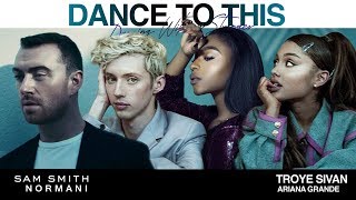 Sam Smith, Troye Sivan, Ariana Grande & Normani - DANCE TO THIS WITH A STRANGER 💽 (Mashup) | MV