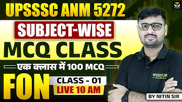 UPSSSC ANM 5272 | SUBJECT-WISE MCQ CLASS | एक क्लास में 100 MCQ | CLASS 01 BY NITIN SIR | WISDOM ANM