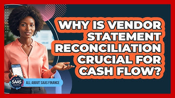 Why Is Vendor Statement Reconciliation Crucial For Cash Flow?