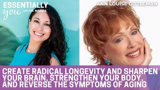 Create Radical Longevity, Sharpen Your Brain & Reverse the Symptoms of Aging w/ Ann Louise Gittleman