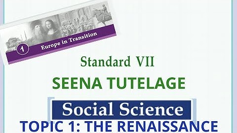 CLASS 7|CHAPTER 1|EUROPE IN TRANSITION |TOPIC 1 THE RENAISSANCE |