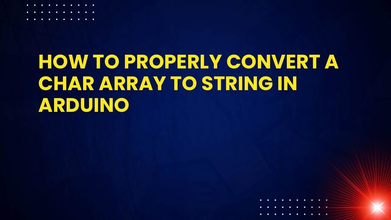 How to Properly Convert a Char Array to String in Arduino - YouTube