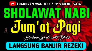 SHOLAWAT JIBRIL PENARIK REZEKI PALING DAHSYAT, Sholawat Nabi Muhammad SAW, Sholawat Jibril Merdu
