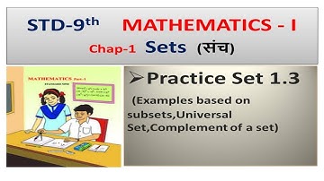 Practice Set 1.3.Maths-1 Std-9th Chap.1 Sets(Examples based on subset,Universal & Complement of set)