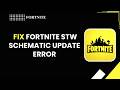 How to Fix Fortnite STW Schematic Update Error (2026) | Easy Working Solutions