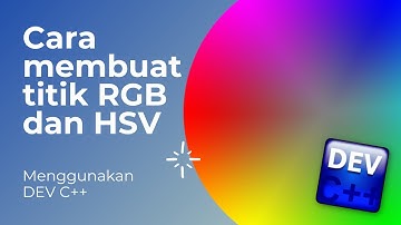 Cara membuat Titik RGB dan HSV menggunakan Dev C++