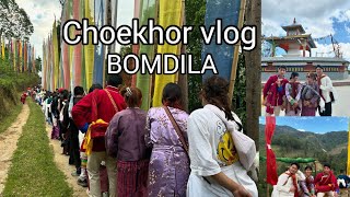 CHOEKHOR VLOG• bomdila •arunachal