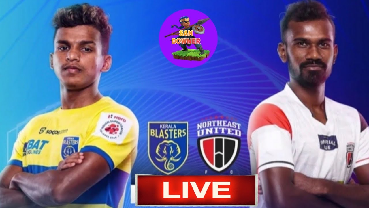 Kerala Blasters FC vs NorthEast Utd FC Live Hero ISL Live YouTube