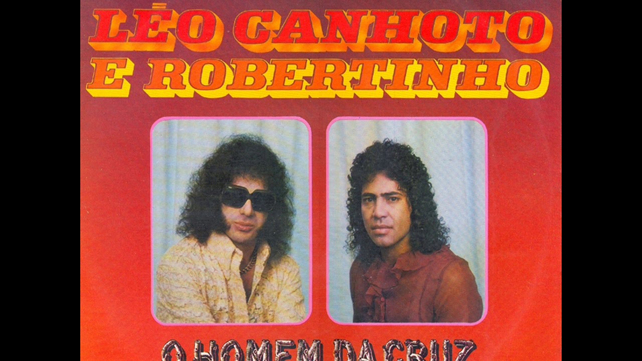 Léo Canhoto & Robertinho O Homem Da Cruz YouTube