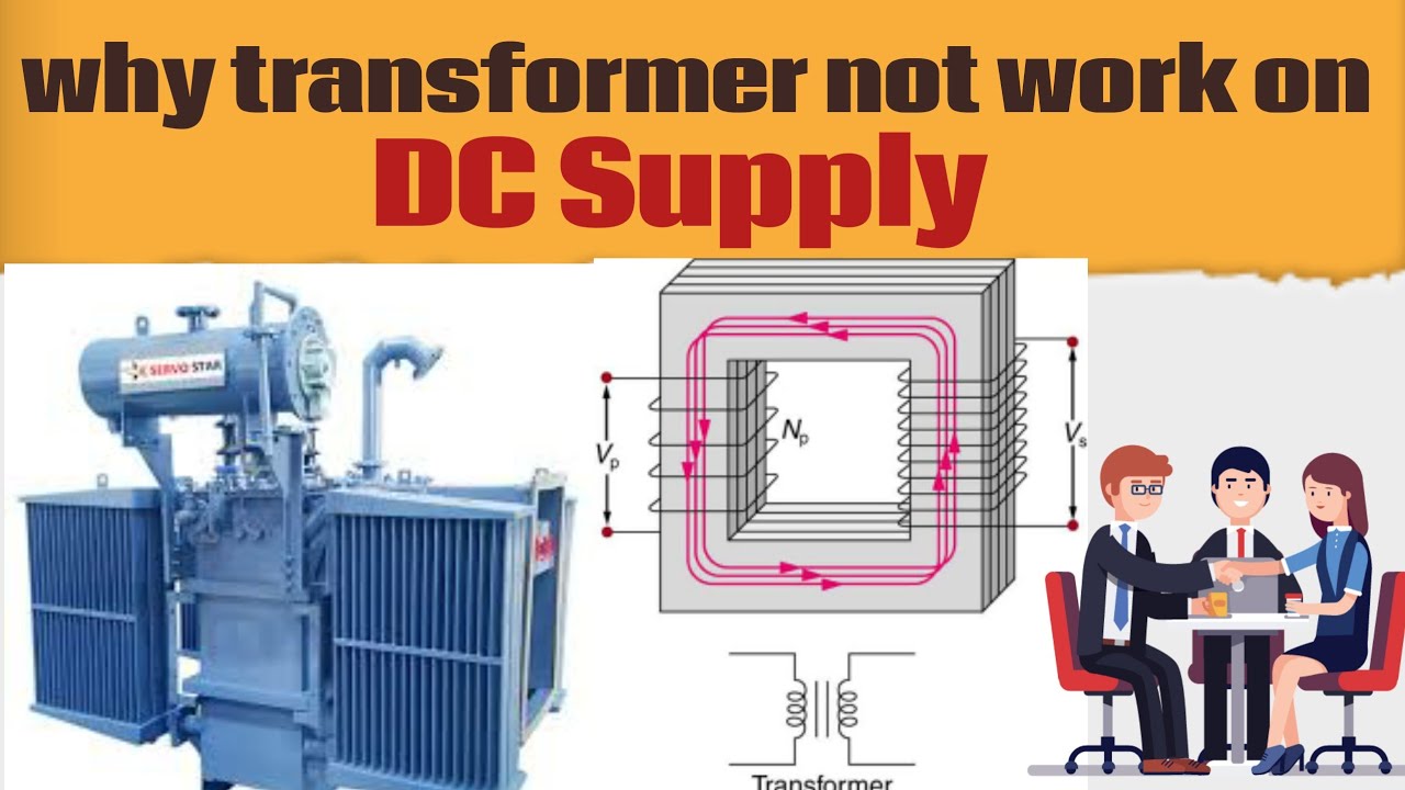 Why transformer does not work on DC supply?? ट्रांसफोर्मेर डीसी वोल्टेज मे क्यों काम नही करता