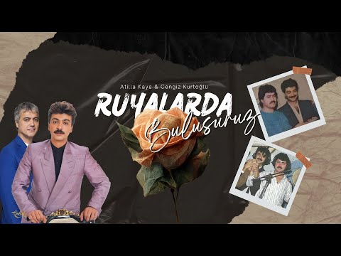 Atilla Kaya & Cengiz Kurtoğlu - Rüyalarda Buluşuruz | Düet