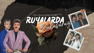 Atilla Kaya & Cengiz Kurtoğlu - Rüyalarda Buluşuruz | Düet Resimi