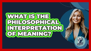 What Is The Philosophical Interpretation Of Meaning?