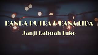 RANDA PUTRA & RANA LIDA - JANJI BABUAH LUKO [Lirik]