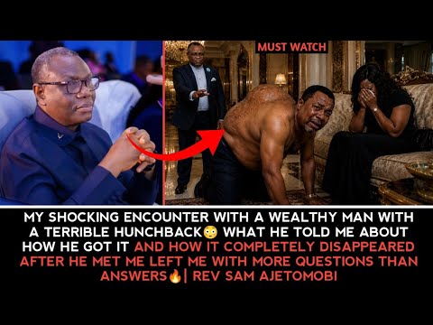 MY SHOCKING ENCOUNTER WITH A WEALTHY MAN WITH A TERRIBLE HUNCHBACK & WHAT HE TOLD ME😳REV S AJETOMOBI