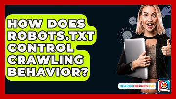 How Does Robots.txt Control Crawling Behavior? - SearchEnginesHub.com