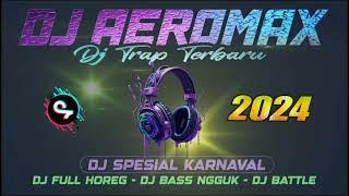 DJ FULL BASS AEROMAX CARRETA  ALBUM DJ TERBARU  VIRAL TIKTOK DJ FULL HOREG 2024