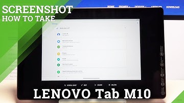 How to Take Screenshot on LENOVO Tab M10 – Capture Screen