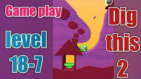 dig this 2 level 18-7 gameplay walkthrough Solution
