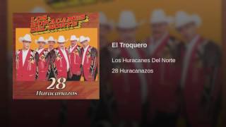 Miniatura de vídeo de "Los Huracanes Del Norte - El Troquero"