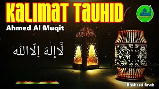 Nasheed Arabic Laa Ilaaha Illallah kalimat Tauhid  Ahmed Al Muqit  Nasheed Arabic