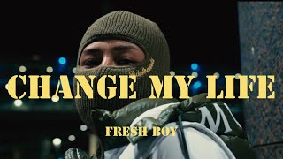 Fresh boy - CHANGE MY LIFE (official music Video)