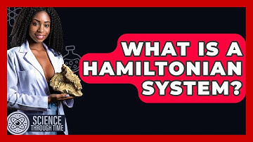 What Is A Hamiltonian System? - Science Through Time