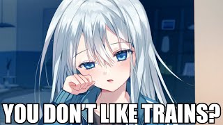 YOU DON'T LIKE TRAINS