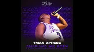Tman Xpress | Amapiano Mix 2024 | DJ Ace ♠️