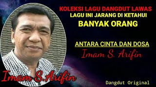 IMAM S. ARIFIN ~ ANTARA CINTA DAN DOSA