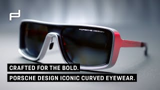 Crafted for the Bold. The Porsche Design Iconic Curved Eyewear.