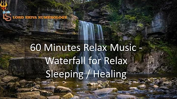 60 Minutes Relax Music - Waterfall for Relax Sleeping / Healing