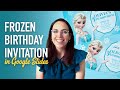 DIY Frozen Birthday Invitation in Google Slides!